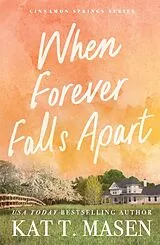 Kartonierter Einband When Forever Falls Apart von Kat T. Masen