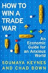 Kartonierter Einband How to Win a Trade War von Soumaya Keynes, Chad Bown
