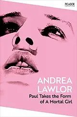 Kartonierter Einband Paul Takes the Form of A Mortal Girl von Andrea Lawlor