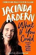 Kartonierter Einband (Kt) What If You Could von Jacinda Ardern