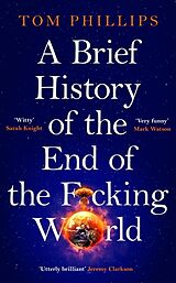 Livre Relié A Brief History of the End of the F*cking World de Tom Phillips