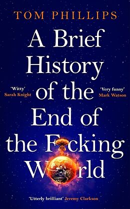 Livre Relié A Brief History of the End of the F*cking World de Tom Phillips