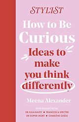 Couverture cartonnée How to Be Curious de Stylist Magazine