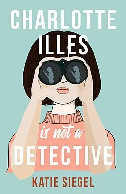 E-Book (epub) Charlotte Illes Is Not A Detective von Katie Siegel