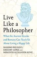 E-Book (epub) Live Like A Philosopher von Massimo Pigliucci, Gregory Lopez, Meredith Alexander Kunz