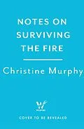 E-Book (epub) Notes on Surviving the Fire von Christine Murphy