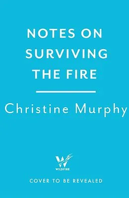 E-Book (epub) Notes on Surviving the Fire von Christine Murphy