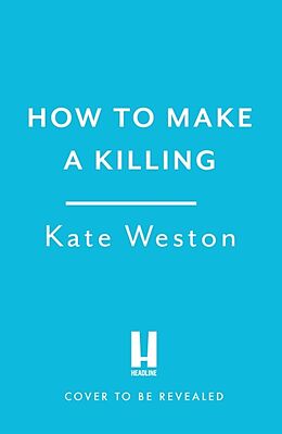 Couverture cartonnée How to Make a Killing de Kate Weston