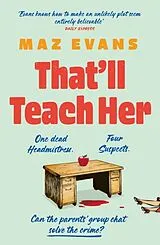 Kartonierter Einband That'll Teach Her von Maz Evans