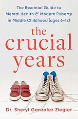 Couverture cartonnée The Crucial Years de Dr Sheryl Gonzalez Ziegler