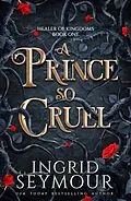 E-Book (epub) A Prince So Cruel von Ingrid Seymour