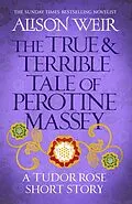 E-Book (epub) The True and Terrible Tale of Perotine Massey von Alison Weir