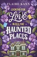 E-Book (epub) Looking for Love in All the Haunted Places von Claire Kann