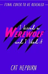 E-Book (epub) I Kissed a Werewolf and I Liked It von Cat Hepburn