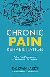 Couverture cartonnée Chronic Pain Rehabilitation de Dr Evan Parks