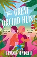 E-Book (epub) The Great Orchid Heist von Eleanor Vendrell