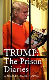 Couverture cartonnée Trump: The Prison Diaries de Lucien Young