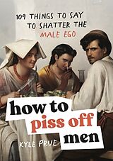 Fester Einband How to Piss Off Men von Kyle Prue