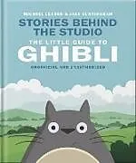 Fester Einband Stories Behind the Studio: The Little Guide to Ghibli von Michael Leader and Jake Cunningham