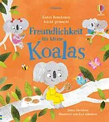 Fester Einband Gutes Benehmen leicht gemacht: Freundlichkeit für kleine Koalas von Susanna Davidson