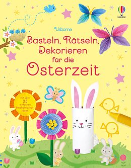 Kartonierter Einband Basteln, Rätseln, Dekorieren für die Osterzeit von Kate Nolan