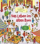 Fester Einband Aufklappen und Entdecken: Das Leben im alten Rom von Conrad Mason
