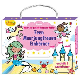 Kartonierter Einband Kleine Kreativ-Werkstatt - Mein Ganz-einfach-Ausmalen-Koffer: Feen, Meerjungfrauen, Einhörner von 
