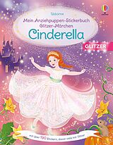 Kartonierter Einband Mein Anziehpuppen-Stickerbuch Glitzer-Märchen: Cinderella von Fiona Watt