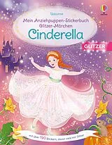 Kartonierter Einband Mein Anziehpuppen-Stickerbuch Glitzer-Märchen: Cinderella von Fiona Watt