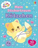 Kartonierter Einband Cute Things - Mein Stickertraum: Kätzchen von Katie Daynes