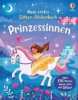 Kartonierter Einband Mein erstes Glitzer-Stickerbuch: Prinzessinnen von Kristie Pickersgill
