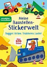 Kartonierter Einband Meine Baustellen-Stickerwelt: Bagger, Kräne, Traktoren, Laster von Jane Bingham, Hannah Watson