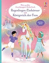 Kartonierter Einband (Kt) Mein großes Anziehpuppen-Stickerbuch: Regenbogen-Einhörner und Königreich der Feen von Fiona Watt