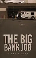 E-Book (epub) Big Bank Job von Johny Bowker