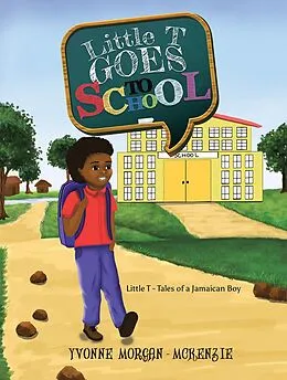 E-Book (epub) Little T Goes to School von Yvonne Morgan-McKenzie