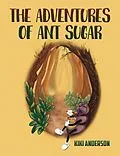 E-Book (epub) Adventures of Ant Sugar von Kiki Anderson