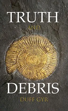 E-Book (epub) Truth and Debris von Duff Gyr