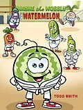 E-Book (epub) Wayne the Wobbly Watermelon von Todd Smith