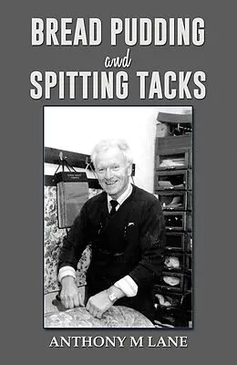 E-Book (epub) Bread Pudding and Spitting Tacks von Anthony M Lane