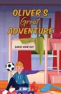 E-Book (epub) Oliver's Great Adventure von Sarah Anne Day