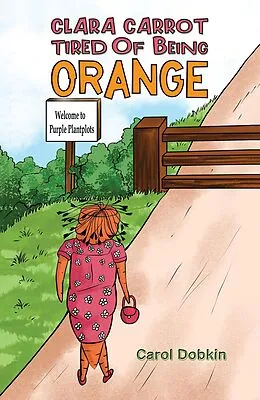 E-Book (epub) Clara Carrot Tired Of Being Orange von Carol Dobkin