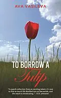 E-Book (epub) To Borrow a Tulip von Ava Vasileva