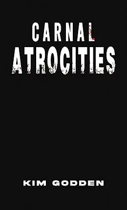 E-Book (epub) Carnal Atrocities von Kim Godden