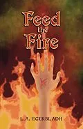 E-Book (epub) Feed the Fire von L. A. Egerbladh