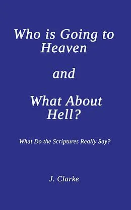 E-Book (epub) Who is Going to Heaven and What About Hell? von J. Clarke