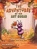 E-Book (epub) Adventures of the Ant Sugar: Sugar and the Sun von Kiki Anderson