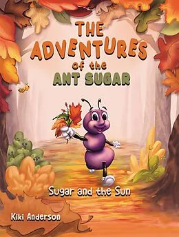 E-Book (epub) Adventures of the Ant Sugar: Sugar and the Sun von Kiki Anderson