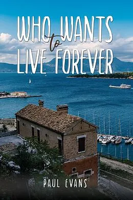 E-Book (epub) Who Wants to Live Forever von Paul Evans