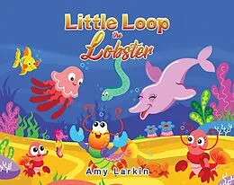 E-Book (epub) Little Loop the Lobster von Amy Larkin