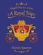 Couverture cartonnée Abigail's Trip to London de Deirdre Sparrow